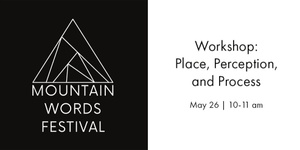 May 26 | 10-11 am - Workshop: Place, Perception, and Process