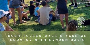 Bush Tucker Walk & Yarn on Country - Session Two 11:00am Sat - Family Ticket