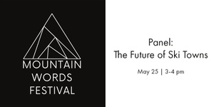 May 25 | 3-4 pm - Panel: The Future of Ski Towns