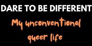 3pm-Dare to be Different: My Unconventional Queer Life