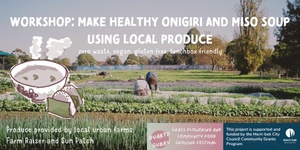 Workshop: Make Garden Onigiri and Warrigal Green Miso Soup –  zero waste, vegan, gluten free, lunchbox friendly | FRI 15 NOV | 5-6pm | Newlands