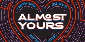 Day of Event: 7pm "Almost Yours"