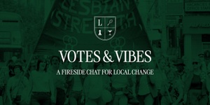 Votes & Vibes: A Fireside Chat for Local Change