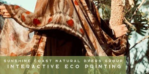 Eco Printing Workshop - Sunday 9:00am - 12:00pm - Sunshine Coast Natural Dyers Group