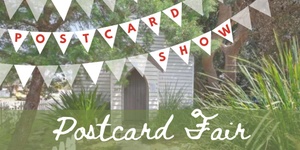 Central Coast Postcard Show - Postcard Fair - Sunday 17 November: 10:00 am - 10:30 am