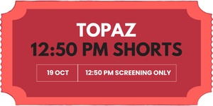 Oct. 19th - 12:50PM - Short Film Screening