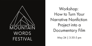 May 24 | 3:30-5 pm - Workshop: How to Turn Your Narrative Nonfiction Project into a Documentary Film