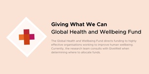 Giving What We Can's Global Health and Wellbeing Fund