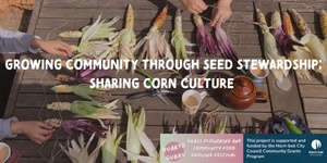 Growing Community Through Seed Stewardship – Sharing Corn Culture | SAT 16 NOV | 9:30-10:30am | Newlands