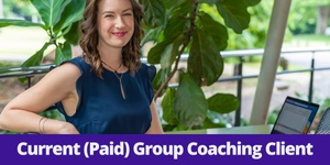 Current Group Coaching Client (paid)