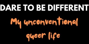 2.30pm-Dare to be Different: My Unconventional Queer Life