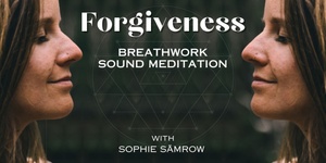 FORGIVENESS BREATHWORK SOUND JOURNEY