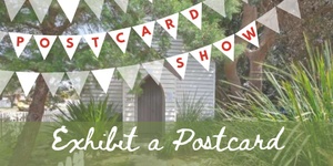 Exhibit a Postcard - Early Entries Due: Friday 1 November 5 pm