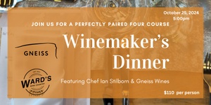 Winemaker's Dinner | Gneiss Wines & Ward's Wine Country Kitchen