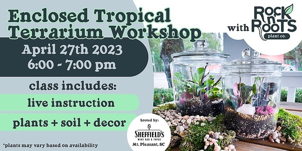 Select tickets | Enclosed Tropical Terrarium Workshop at Sheffield's Wine  Bar (Mt. Pleasant, SC) | Humanitix