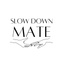 Slow Down Mate's logo