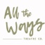 All the Ways Theatre Company's logo