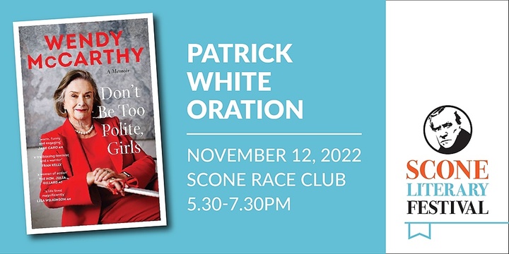 Patrick White Oration, Scone, Sat 12th Nov 2022, 5:30 pm - 7:30 pm AEDT |  Humanitix