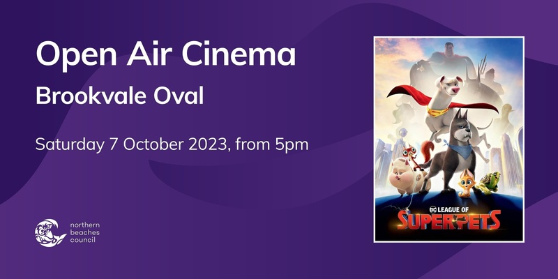 Open Air Cinema, Brookvale - Saturday 7 October 2023 - DC League of Super-Pets