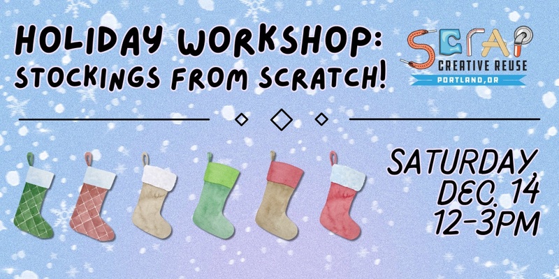 Holiday Workshop: Stockings From Scratch! 🧦