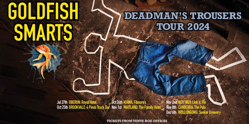 Goldfish Smarts - Deadman's Trousers Tour