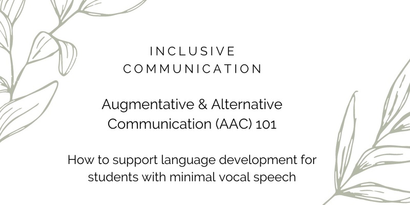 AAC 101 – how to support language development for students with minimal vocal speech 