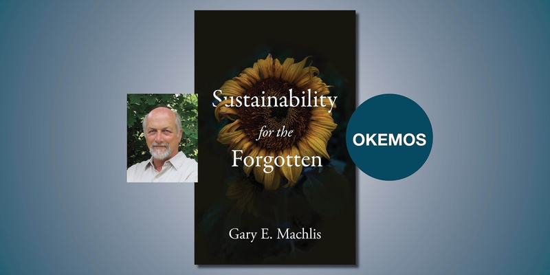 Sustainability for the Forgotten with Dr. Gary Machlis