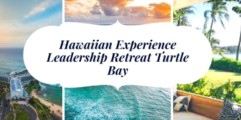 Hawaiian Experience Leadership Retreat Turtle Bay