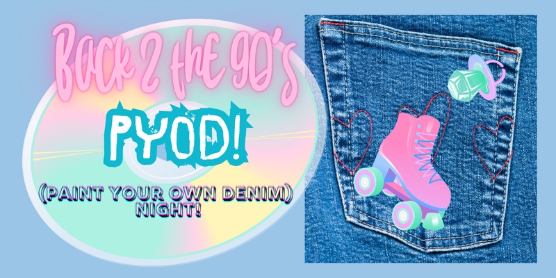 Back to the 90's PYOD (Paint Your Own Denim) Night!