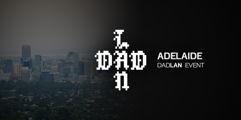 DadLAN Adelaide July 2024