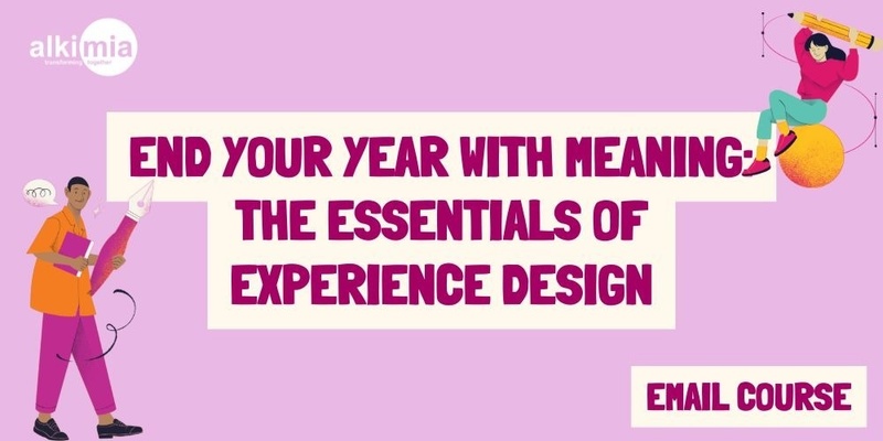 End your year with meaning: the essentials of experience design - Email Course