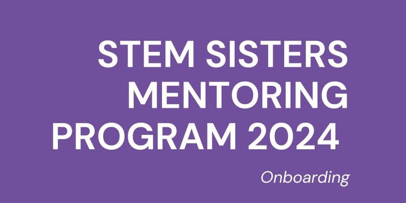 STEM Sisters Mentoring Program Launch/Onboarding 2024