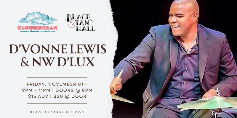 D’Vonne Lewis and NW D’Lux - Presented by Black & Tan Hall and CloudBreak