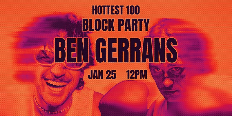 Hottest 100 Block Party ft BEN GERRANS