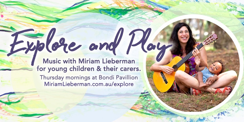  EXPLORE AND PLAY - MUSIC FOR YOUNG CHILDREN, PARENTS AND CARERS WITH MIRIAM LIEBERMAN