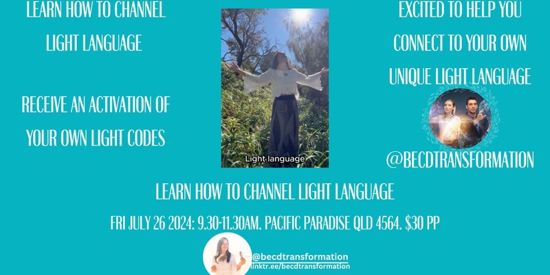 Learn How to Channel Light Language. Sunshine Coast 9.30-11.30am July 26 Pacific Paradise Qld 4564