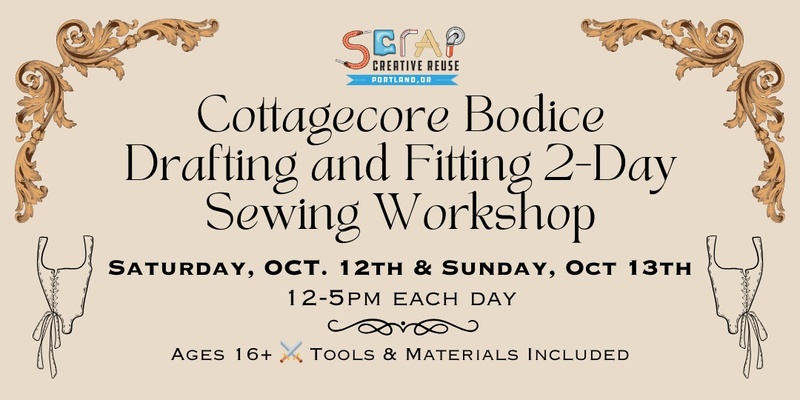 Sew With SCRAP: Draft and Sew Cottagecore Bodice (2 day workshop!)