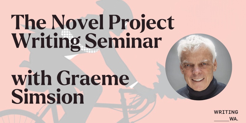 The Novel Project Writing Seminar with Graeme Simsion 