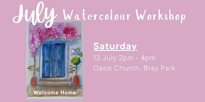 July Saturday Watercolour Workshop | Welcome Home