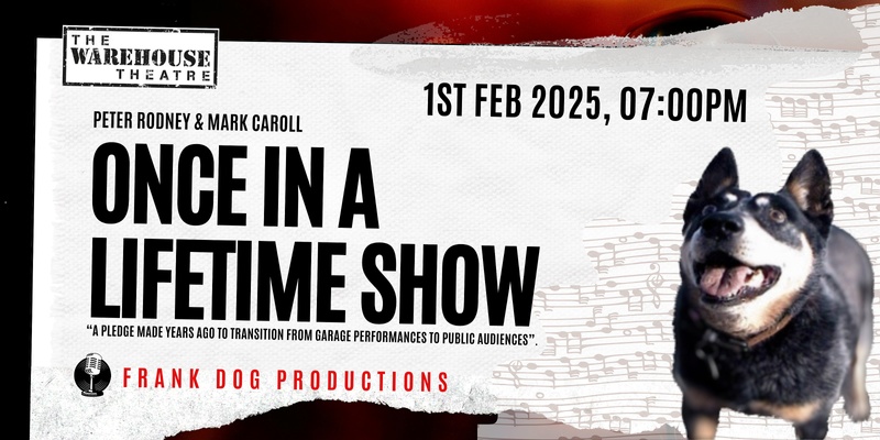 Frank Dog Productions present Once in a Lifetime Show