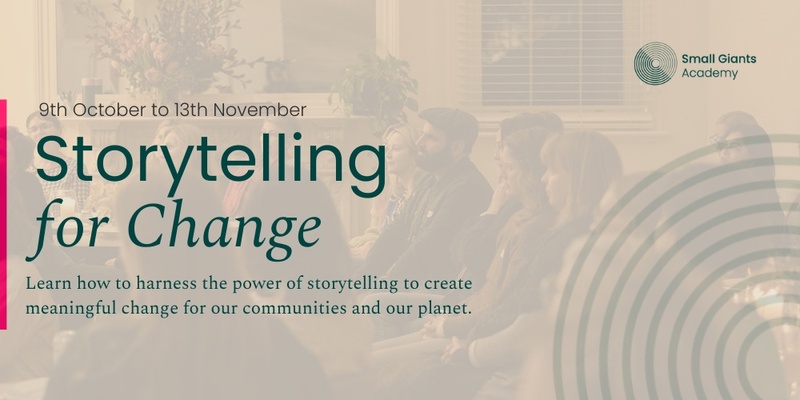  Storytelling for Change: October 9th to November 14th 2024