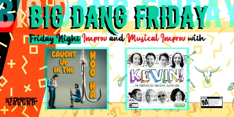 Big Dang Friday featuring KEVIN! & Caught up in the Hoo Ha