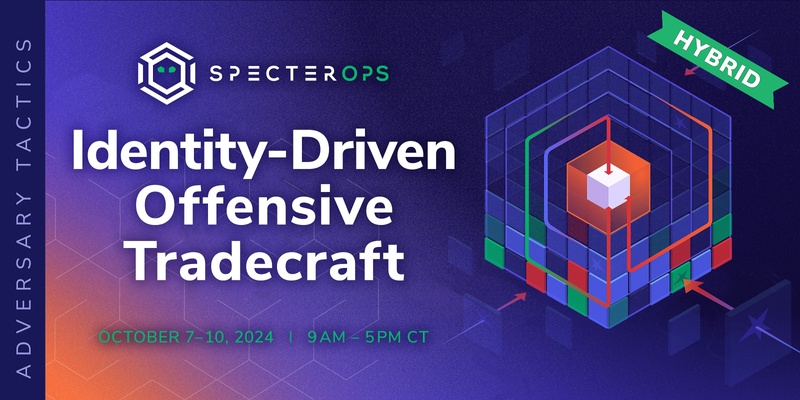 Adversary Tactics: Identity-Driven Offensive Tradecraft - October 2024 (In-person & Virtual; US Time)