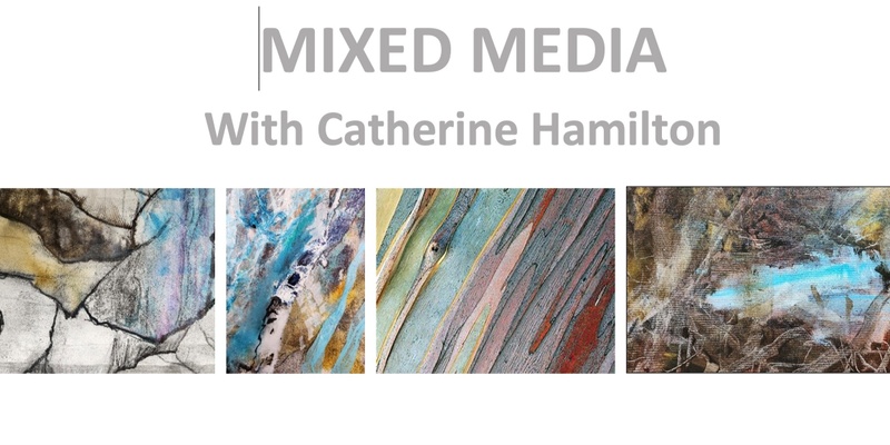 Catherine Hamilton - 2 Day Mixed Media  Workshop