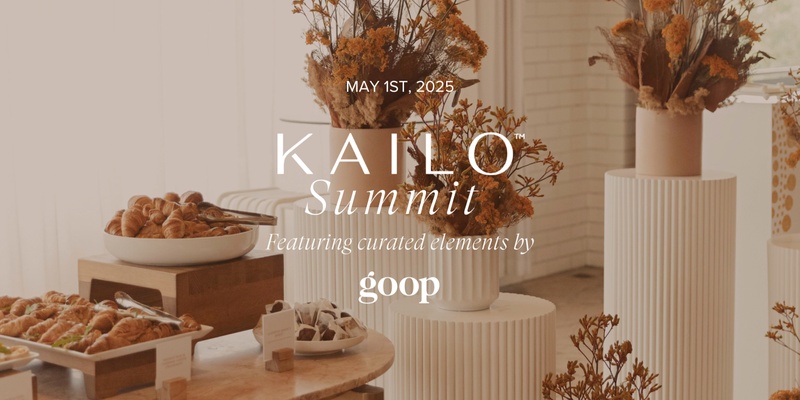 KAILO Summit 2025 w/ Curated Experiences by goop 