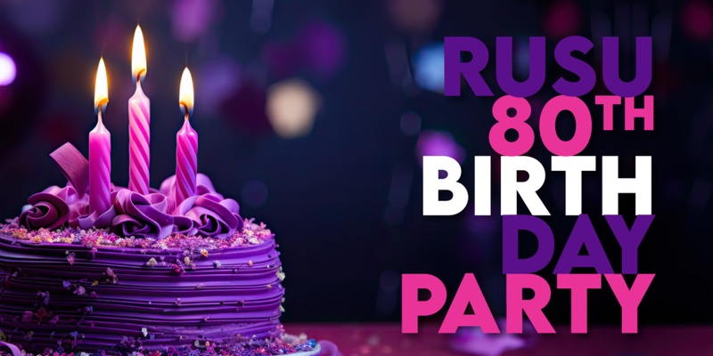 RUSU 80th Birthday Party!