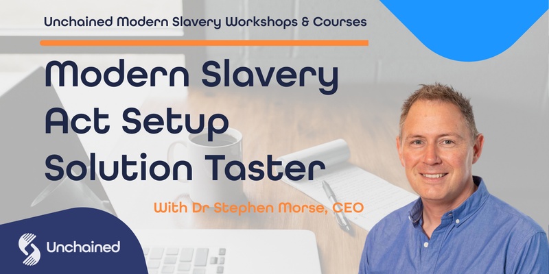 Unchained Modern Slavery Act Setup Solution Taster Course