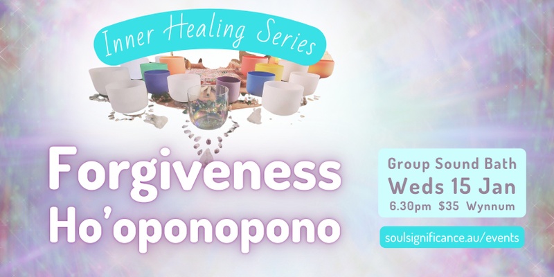 Sound Bath: Forgiveness, Ho-oponopono