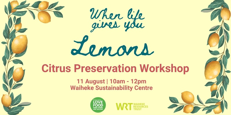 When Life Gives You Lemons: Citrus Preservation Workshop 