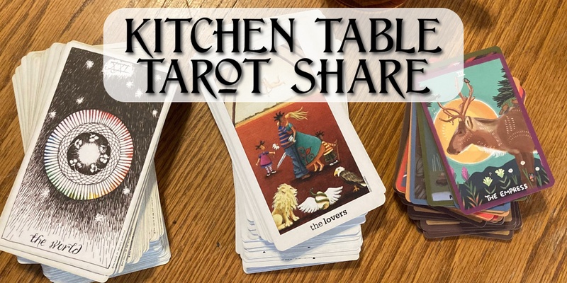 Kitchen Table Tarot Share - July